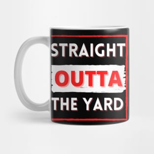 Straight outta the yard Mug